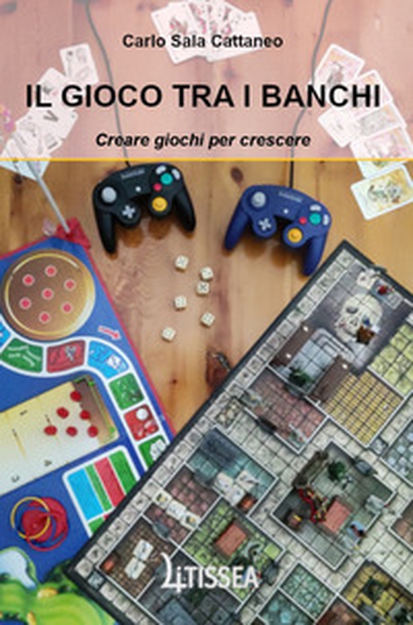 Il gioco tra i banchi. Creare giochi per crescere - Librerie.coop Il gioco tra i banchi. Creare giochi per crescere - Librerie.coop