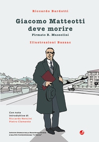 Giacomo Matteotti deve morire. Firmato B. Mussolini - Librerie.coop