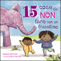15 cose da non fare con un fratellino - Librerie.coop 15 cose da non fare con un fratellino - Librerie.coop