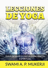 Lecciones de yoga. Para desarrollar la conciencia espiritual - Librerie.coop