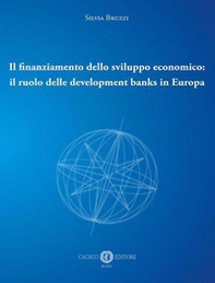 Il finanziamento dello sviluppo economico: il ruolo delle development banks in Europa - Librerie.coop Il finanziamento dello sviluppo economico: il ruolo delle development banks in Europa - Librerie.coop