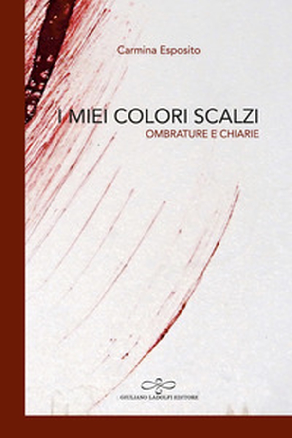 I miei colori scalzi. Ombrature e chiarie - Librerie.coop I miei colori scalzi. Ombrature e chiarie - Librerie.coop