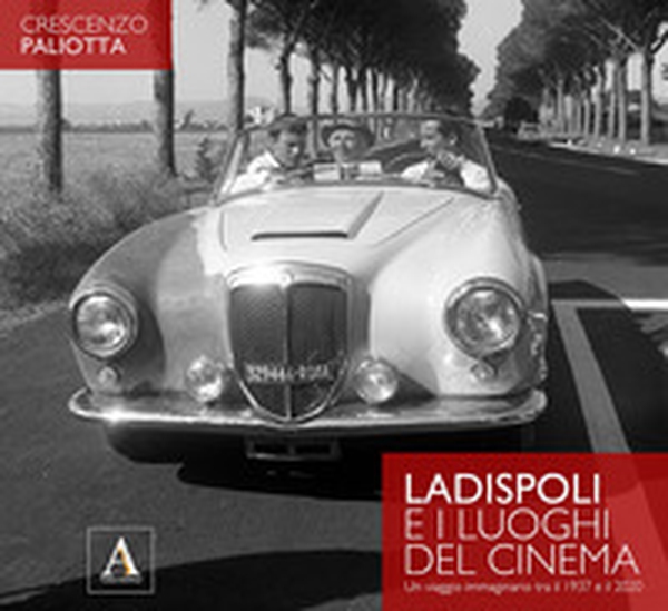 Ladispoli e i luoghi del cinema. Un viaggio immaginario tra il 1937 e il 2020 - Librerie.coop Ladispoli e i luoghi del cinema. Un viaggio immaginario tra il 1937 e il 2020 - Librerie.coop