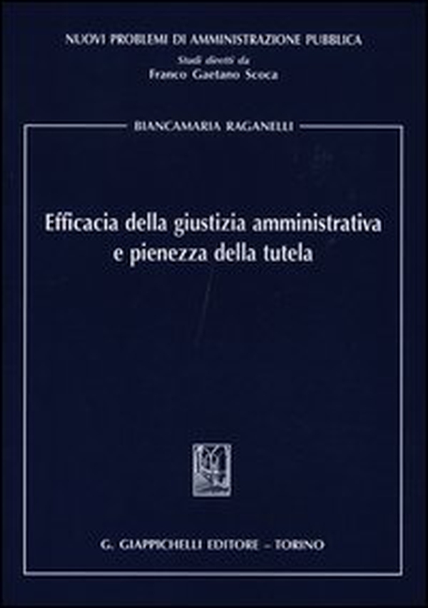 Efficacia della giustizia amministrativa e pienezza della tutela - Librerie.coop Efficacia della giustizia amministrativa e pienezza della tutela - Librerie.coop