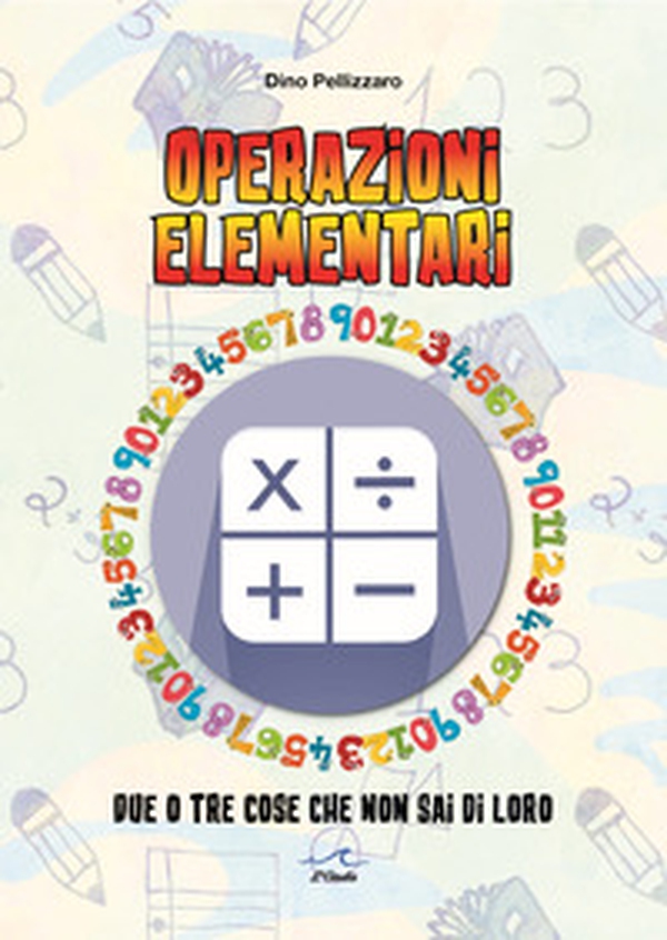 Operazioni elementari. Due o tre cose che non sai di loro - Librerie.coop Operazioni elementari. Due o tre cose che non sai di loro - Librerie.coop