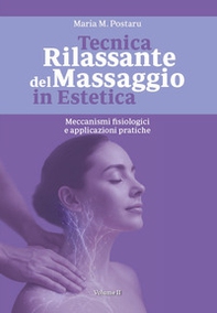Tecnica rilassante del massaggio in estetica. Meccanismi fisiologici e applicazioni pratiche - Librerie.coop