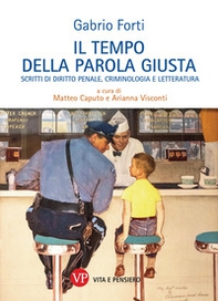 Il tempo della parola giusta. Scritti di diritto penale, criminologia e letteratura - Librerie.coop