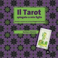 Il tarot spiegato a mia figlia. Divertirsi e pensare con i 22 Arcani maggiori dei tarocchi - Librerie.coop