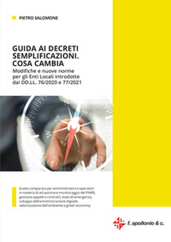 Guida ai decreti semplificazioni. Cosa cambia. Modifiche e nuove norme per gli enti locali introdotte dai DD.LL. 76/2020 e 77/2021 - Librerie.coop Guida ai decreti semplificazioni. Cosa cambia. Modifiche e nuove norme per gli enti locali introdotte dai DD.LL. 76/2020 e 77/2021 - Librerie.coop