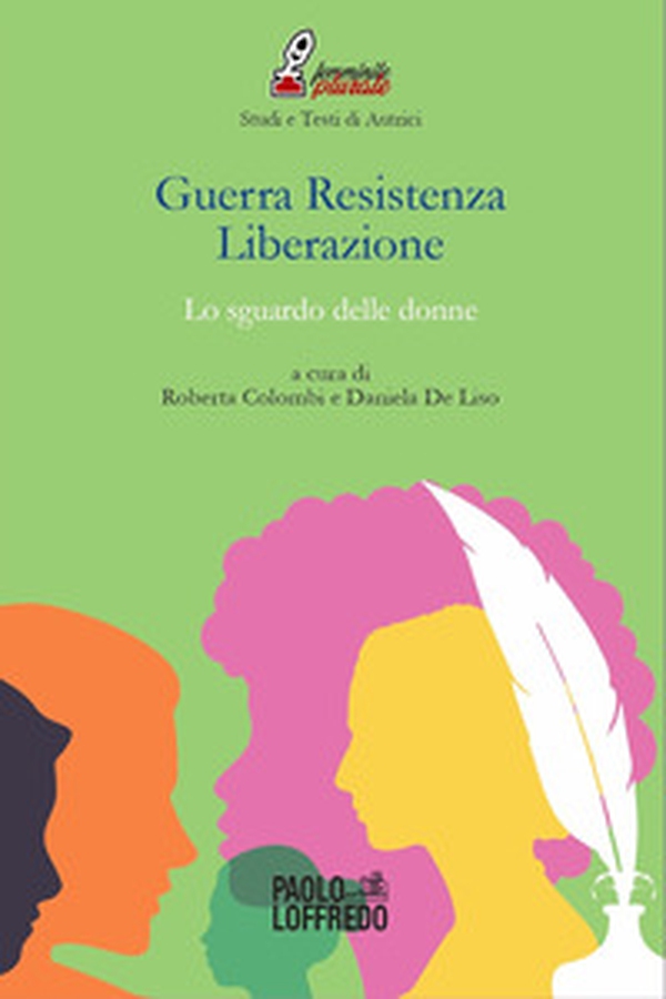 Guerra Resistenza Liberazione. Lo sguardo delle donne - Librerie.coop Guerra Resistenza Liberazione. Lo sguardo delle donne - Librerie.coop