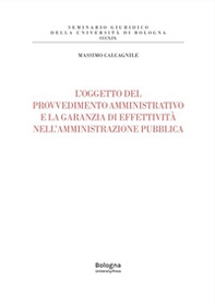 L'oggetto del provvedimento amministrativo e la garanzia di effettività nell'amministrazione pubblica - Librerie.coop