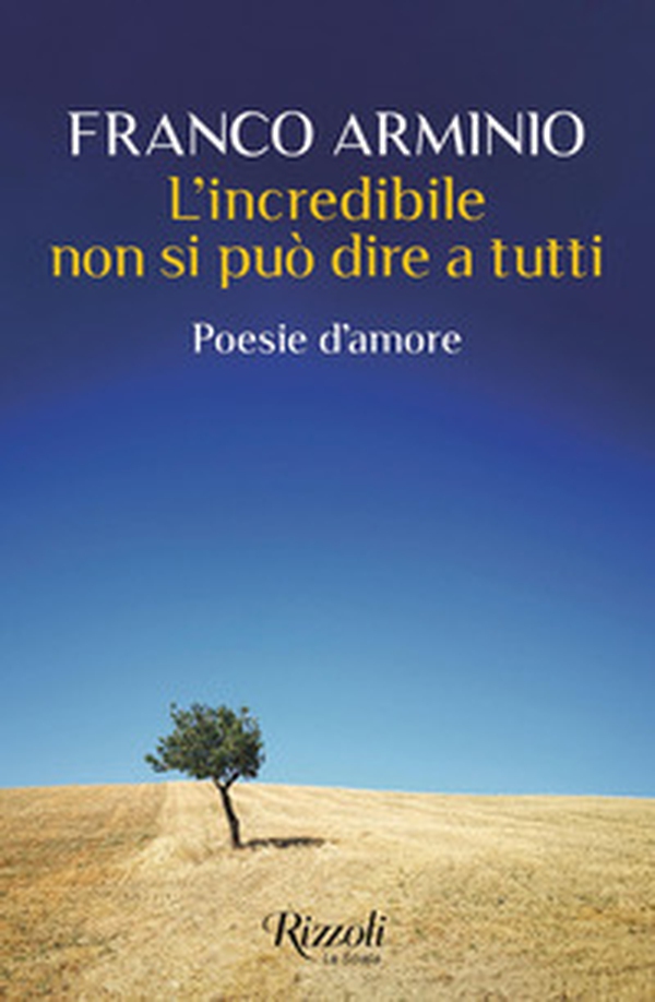 L'incredibile non si può dire a tutti. Poesie d'amore - Librerie.coop