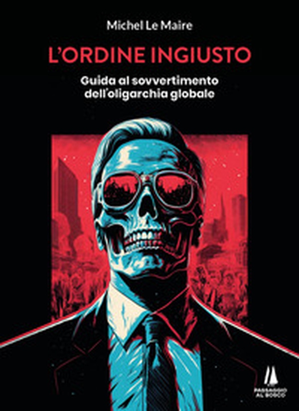 L'ordine ingiusto. Guida al sovvertimento dell'oligarchia globale - Librerie.coop L'ordine ingiusto. Guida al sovvertimento dell'oligarchia globale - Librerie.coop