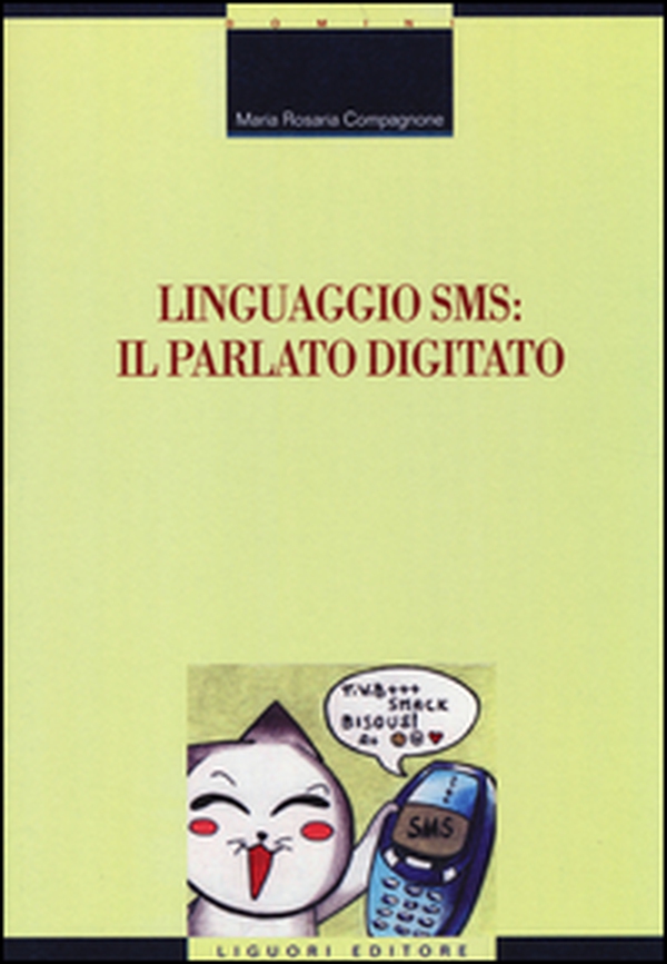 Linguaggio SMS: il parlato digitato - Librerie.coop Linguaggio SMS: il parlato digitato - Librerie.coop