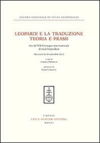 Leopardi e la traduzione. Teoria e prassi. Atti del 13° Convegno internazionale di studi leopardiani (Recanati, 26-28 settembre 2012) - Librerie.coop