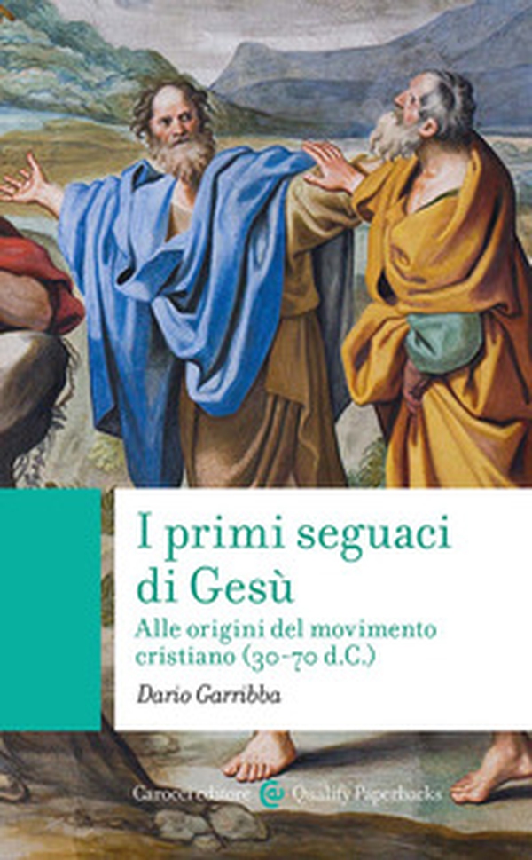 I primi seguaci di Gesù. Alle origini del movimento cristiano (30-70 d.C.) - Librerie.coop