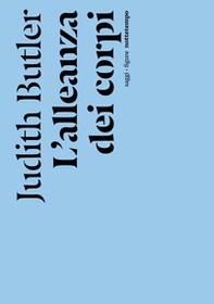 L'alleanza dei corpi. Note per una teoria performativa dell'azione collettiva - Librerie.coop