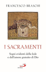 I Sacramenti. Segni evidenti della fede e dell'amore gratuito di Dio - Librerie.coop I Sacramenti. Segni evidenti della fede e dell'amore gratuito di Dio - Librerie.coop