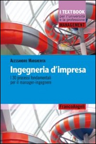 Ingegneria d'impresa. I 30 processi fondamentali per il manager-ingegnere - Librerie.coop