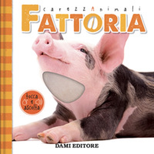 Fattoria. CarezzAnimali tocca e ascolta - Librerie.coop Fattoria. CarezzAnimali tocca e ascolta - Librerie.coop