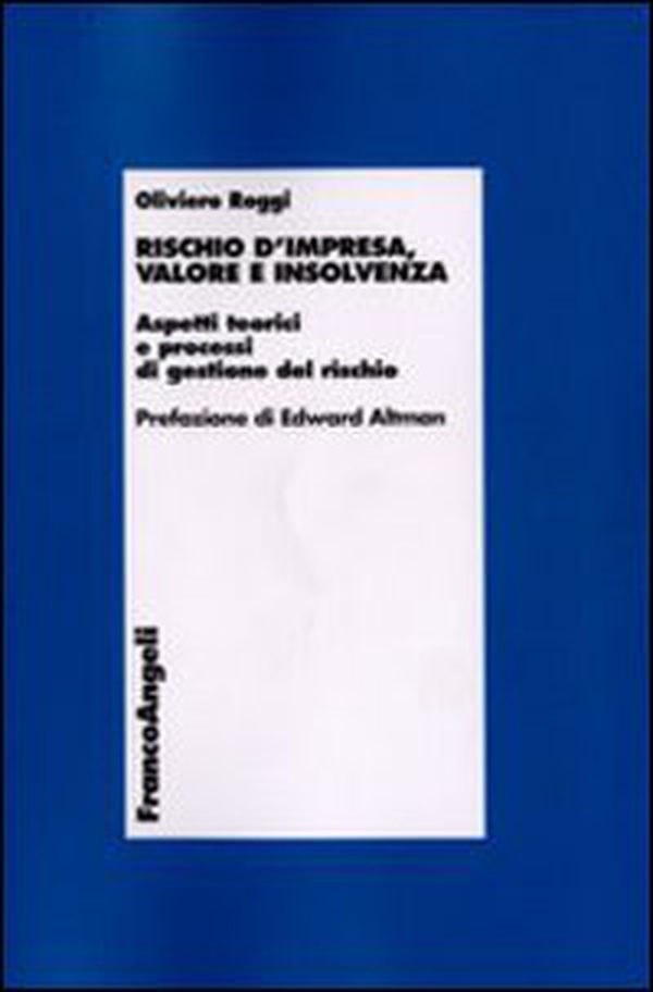 Rischio d'impresa, valore e insolvenza. Aspetti teorici e processi di gestione del rischio - Librerie.coop Rischio d'impresa, valore e insolvenza. Aspetti teorici e processi di gestione del rischio - Librerie.coop