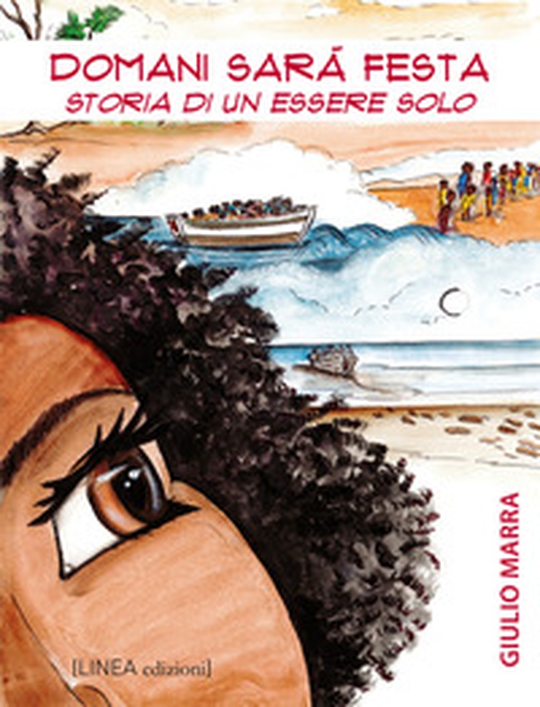 Domani sarà festa. Storia di un essere solo - Librerie.coop Domani sarà festa. Storia di un essere solo - Librerie.coop