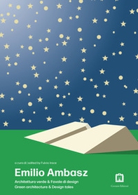 Emilio Ambasz. Architettura verde & favole di design. Ediz. italiana e inglese - Librerie.coop