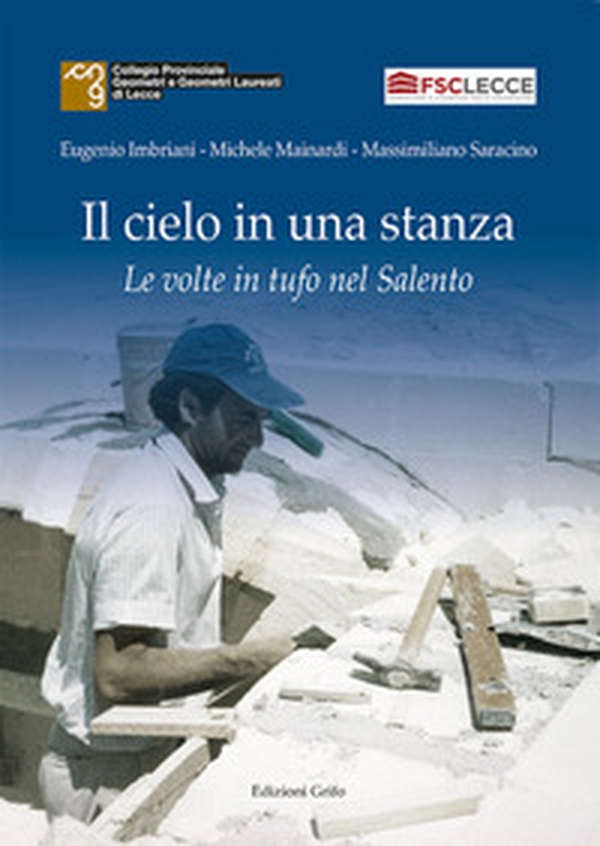 Il cielo in una stanza. Le volte in tufo nel Salento - Librerie.coop Il cielo in una stanza. Le volte in tufo nel Salento - Librerie.coop