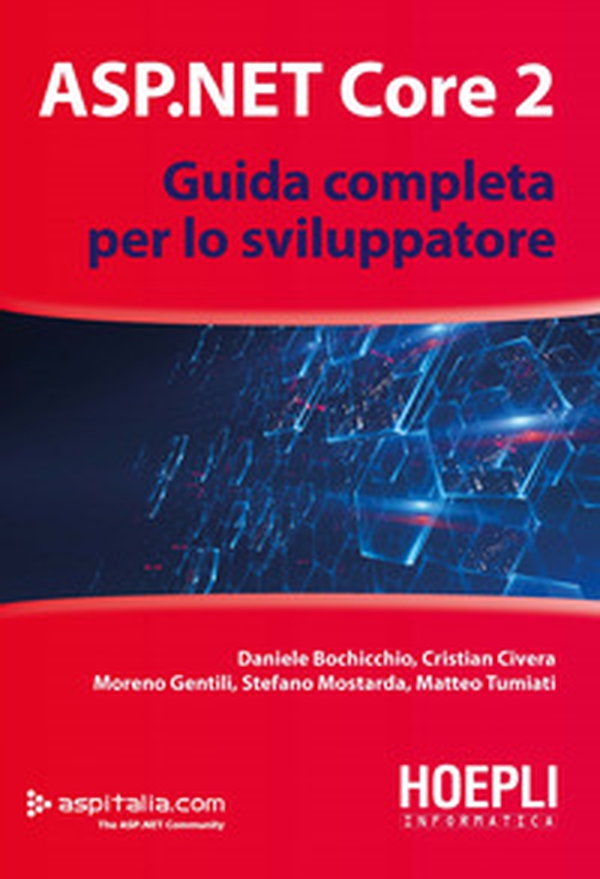 ASP.NET Core 2. Guida completa per lo sviluppatore - Librerie.coop ASP.NET Core 2. Guida completa per lo sviluppatore - Librerie.coop