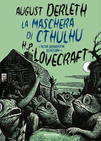 La maschera di Cthulhu e altre orrorifiche ossessioni di H.P. Lovecraft - Librerie.coop