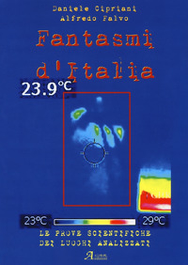 Fantasmi d'Italia. Le prove scientifiche dei luoghi analizzati - Librerie.coop Fantasmi d'Italia. Le prove scientifiche dei luoghi analizzati - Librerie.coop