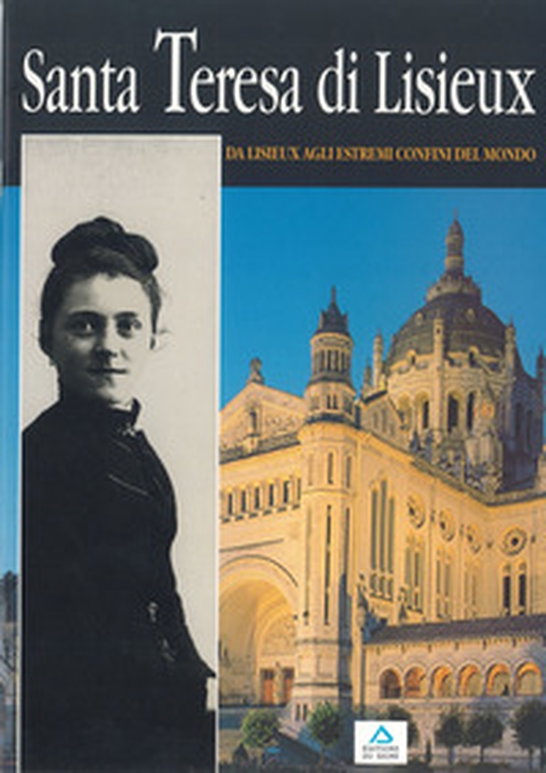 Santa Teresa di Lisieux. Da Lisieux agli estremi confini del mondo - Librerie.coop Santa Teresa di Lisieux. Da Lisieux agli estremi confini del mondo - Librerie.coop
