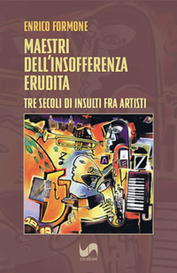 Maestri dell'insofferenza erudita. Tre secoli di insulti fra artisti - Librerie.coop
