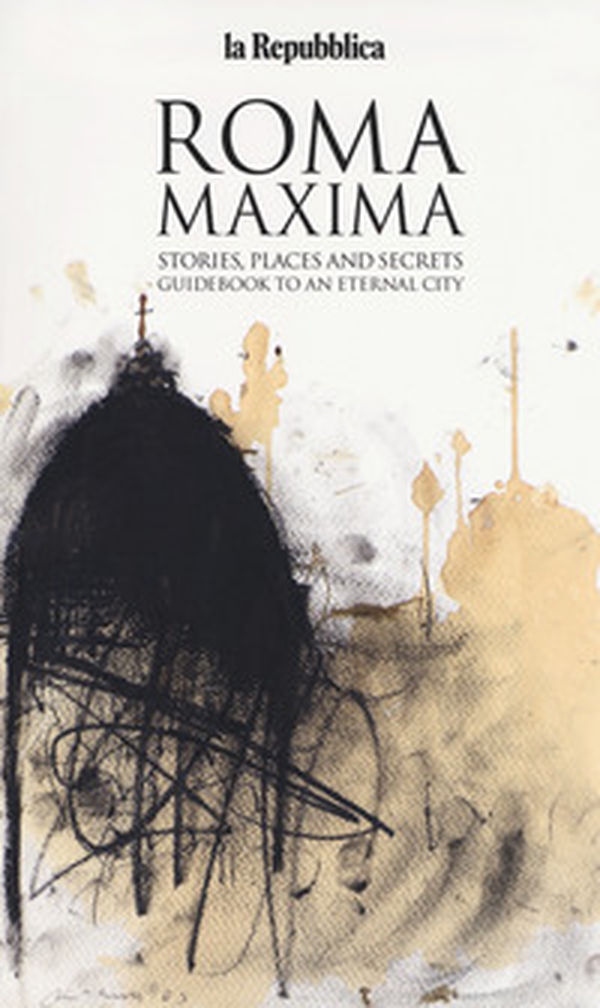 Roma Maxima. Storie, luoghi e segreti. Guida a una città immortale. Ediz. inglese - Librerie.coop Roma Maxima. Storie, luoghi e segreti. Guida a una città immortale. Ediz. inglese - Librerie.coop