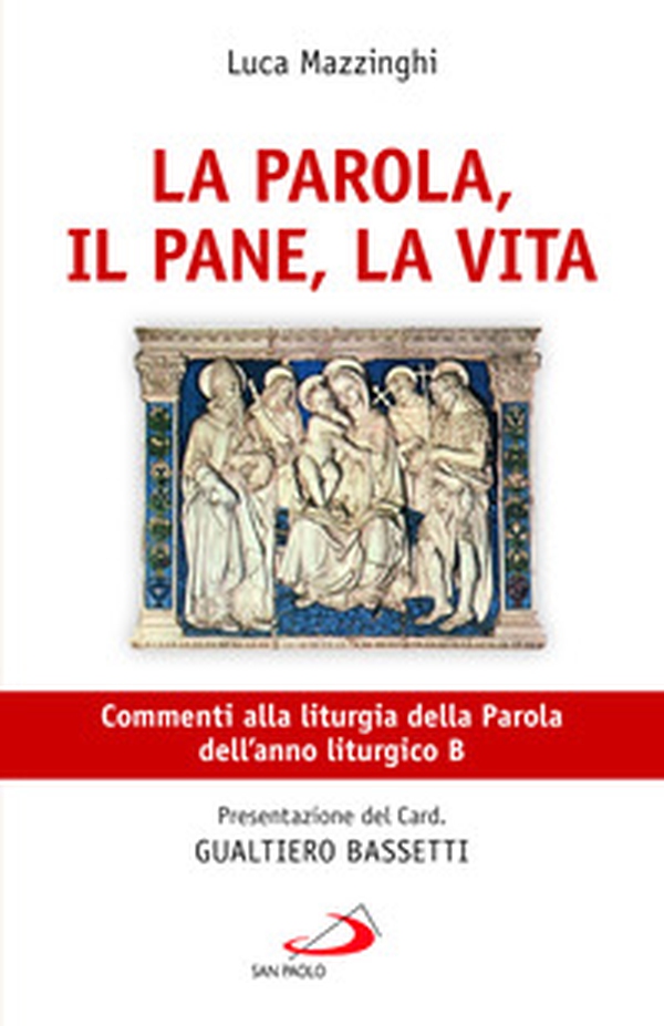 La parola, il pane, la vita. Commenti alla liturgia della Parola dell'anno liturgico B - Librerie.coop La parola, il pane, la vita. Commenti alla liturgia della Parola dell'anno liturgico B - Librerie.coop