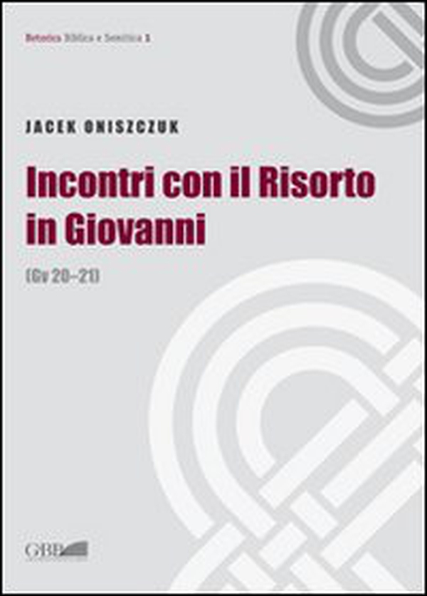 Incontri con il Risorto in Giovanni. (Gv 20-21) - Librerie.coop Incontri con il Risorto in Giovanni. (Gv 20-21) - Librerie.coop