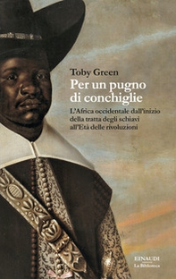 Per un pugno di conchiglie. L'Africa occidentale dall'inizio della tratta degli schiavi all'Età delle rivoluzioni - Librerie.coop