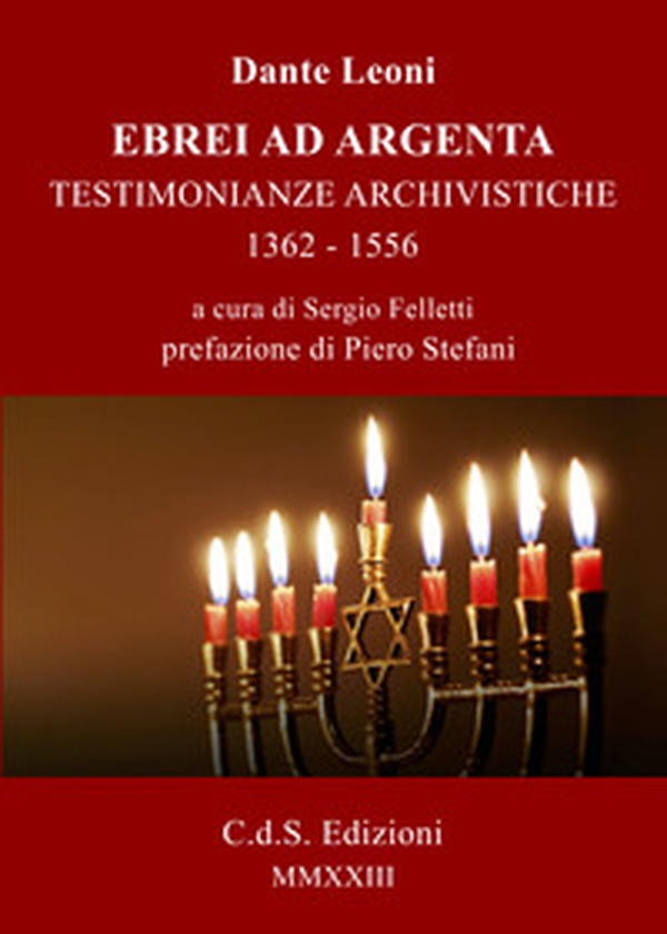 Ebrei ad Argenta. Testimonianze archivistiche 1362-1556 - Librerie.coop Ebrei ad Argenta. Testimonianze archivistiche 1362-1556 - Librerie.coop