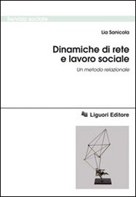 Dinamiche di rete e lavoro sociale. Un metodo relazionale - Librerie.coop