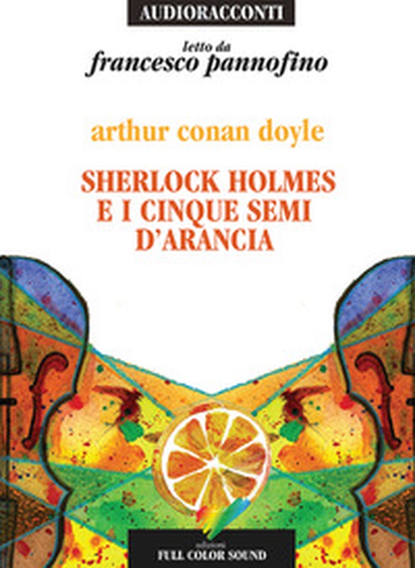 Sherlock Holmes e i cinque semi d'arancia letto da Francesco Pannofino. Audiolibro. CD Audio - Librerie.coop Sherlock Holmes e i cinque semi d'arancia letto da Francesco Pannofino. Audiolibro. CD Audio - Librerie.coop