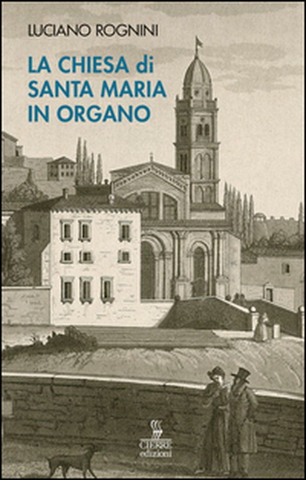 La chiesa di Santa Maria in Organo. Guida storico-artistica - Librerie.coop La chiesa di Santa Maria in Organo. Guida storico-artistica - Librerie.coop