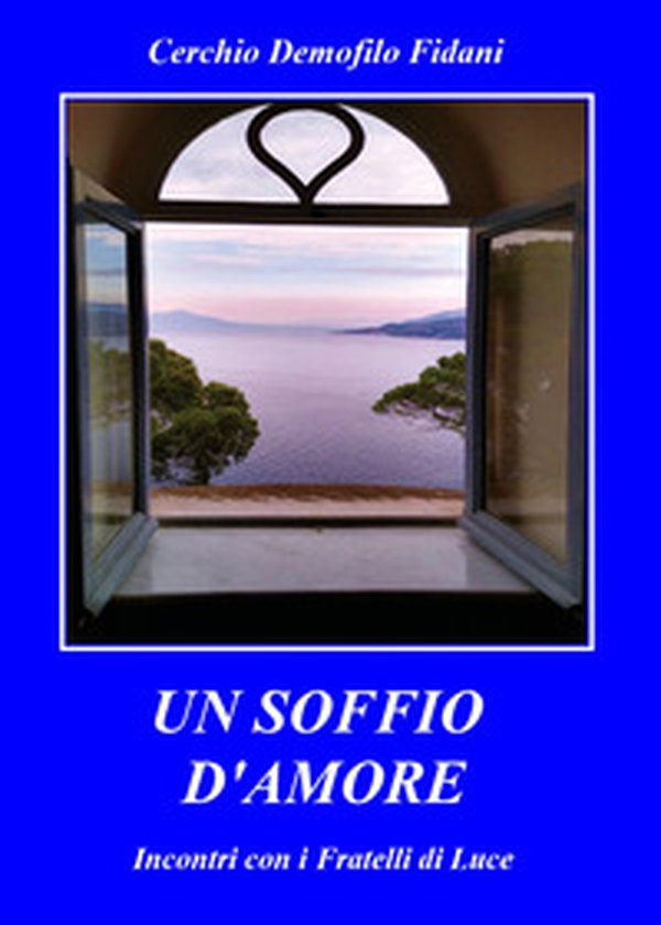 Un soffio d'amore. Incontri con i fratelli d'amore - Librerie.coop Un soffio d'amore. Incontri con i fratelli d'amore - Librerie.coop
