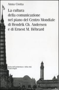 La cultura della comunicazione nel piano del centro mondiale di Hendrik Ch. Andersen e di Ernest M. Hébrard - Librerie.coop
