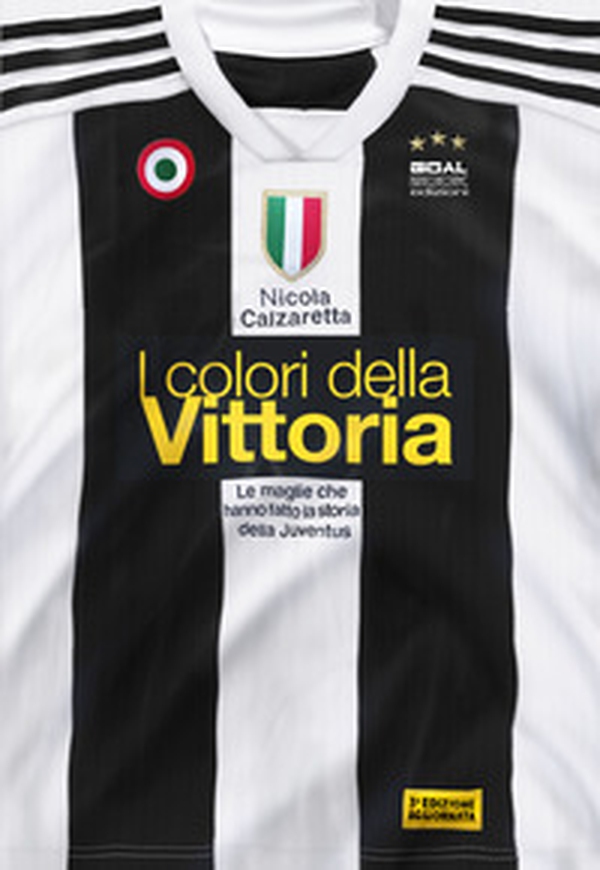 I colori della vittoria. Le maglie che hanno fatto la storia della Juventus - Librerie.coop I colori della vittoria. Le maglie che hanno fatto la storia della Juventus - Librerie.coop