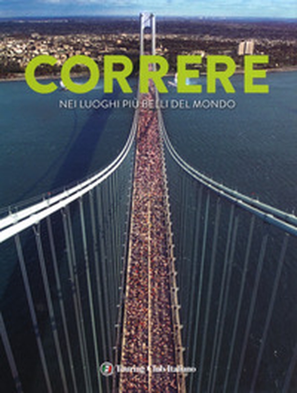 Correre nei luoghi più belli del mondo - Librerie.coop Correre nei luoghi più belli del mondo - Librerie.coop