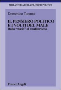 Il pensiero politico e i volti del male. Dalla «stasis» al totalitarismo - Librerie.coop Il pensiero politico e i volti del male. Dalla «stasis» al totalitarismo - Librerie.coop