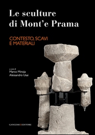 Le sculture di Mont'e Prama. Contesto, scavi e materiali - Librerie.coop