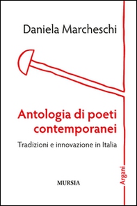 Antologia di poeti contemporanei. Tradizioni e innovazione in Italia - Librerie.coop