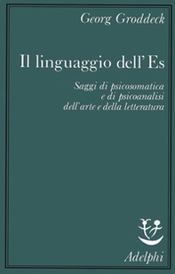 Il linguaggio dell'Es. Saggi di psicosomatica e di psicoanalisi dell'arte e della letteratura - Librerie.coop