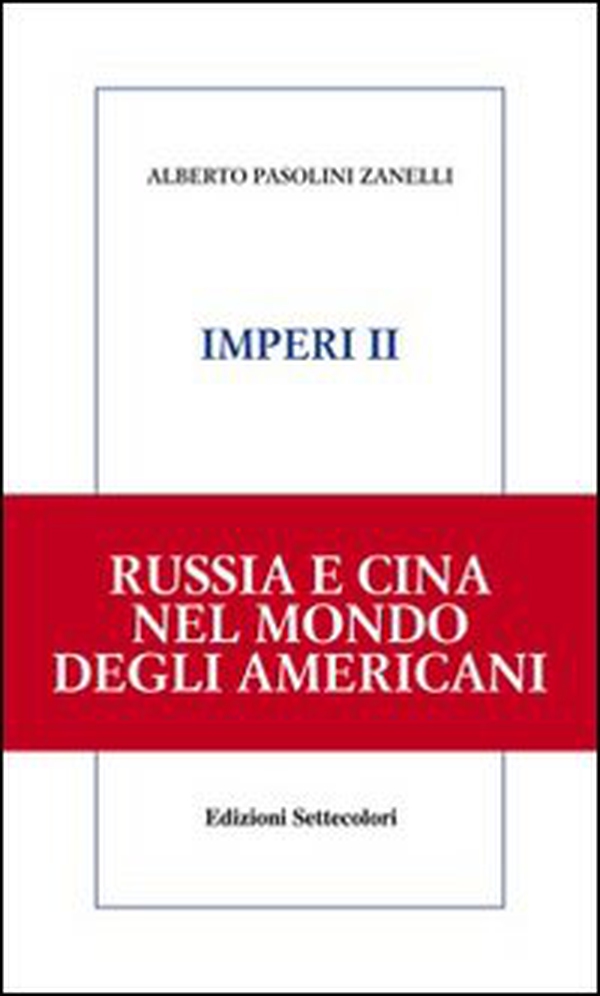 Imperi. Russia e Cina nel mondo degli americani - Vol. 2 - Librerie.coop Imperi. Russia e Cina nel mondo degli americani - Vol. 2 - Librerie.coop